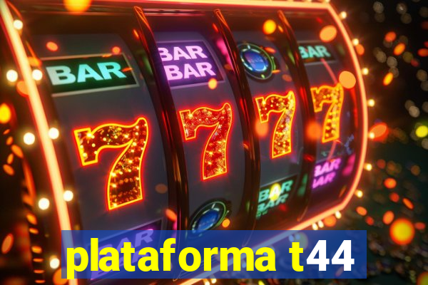 plataforma t44